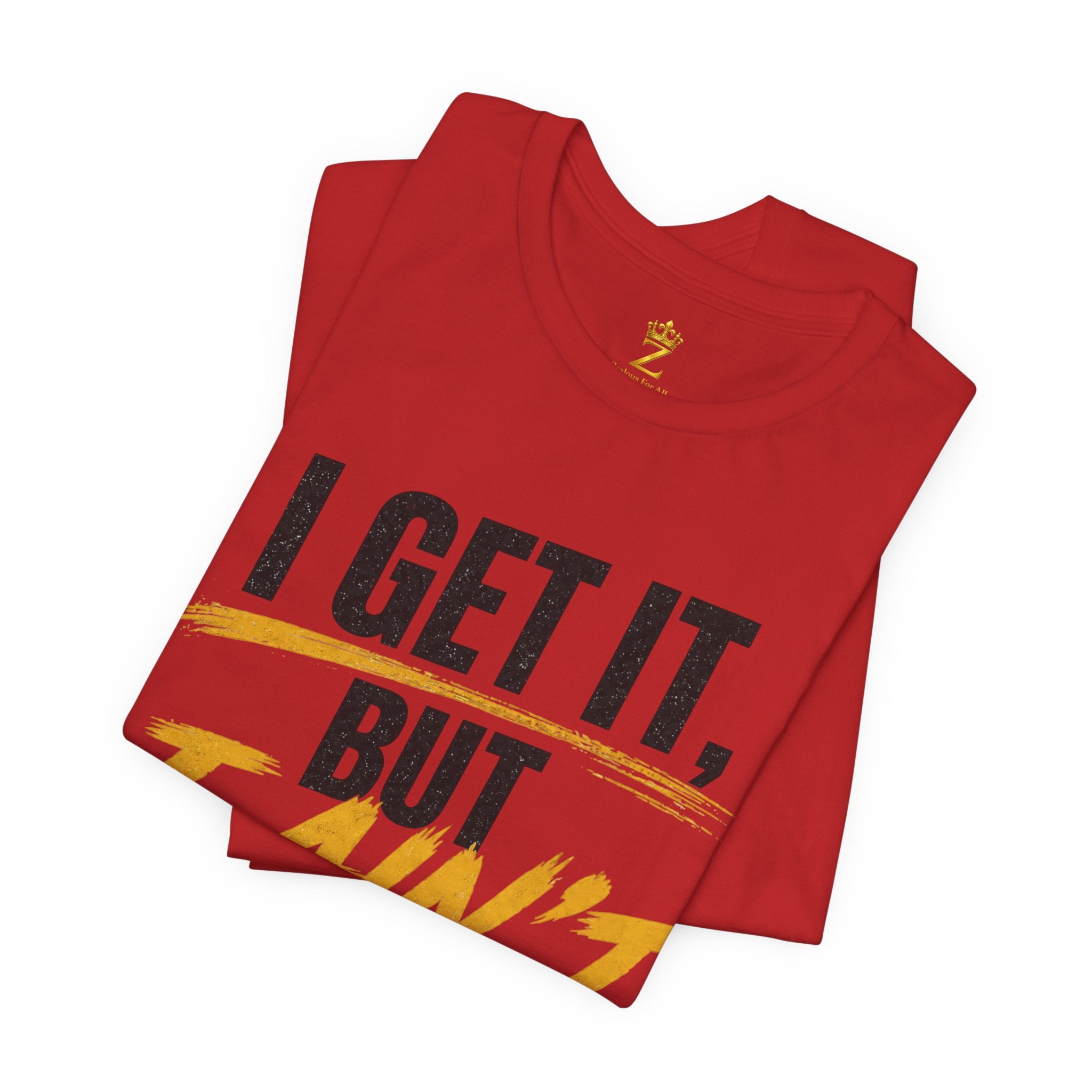 I Get It But I Ain't With It T-Shirt (Black Words)