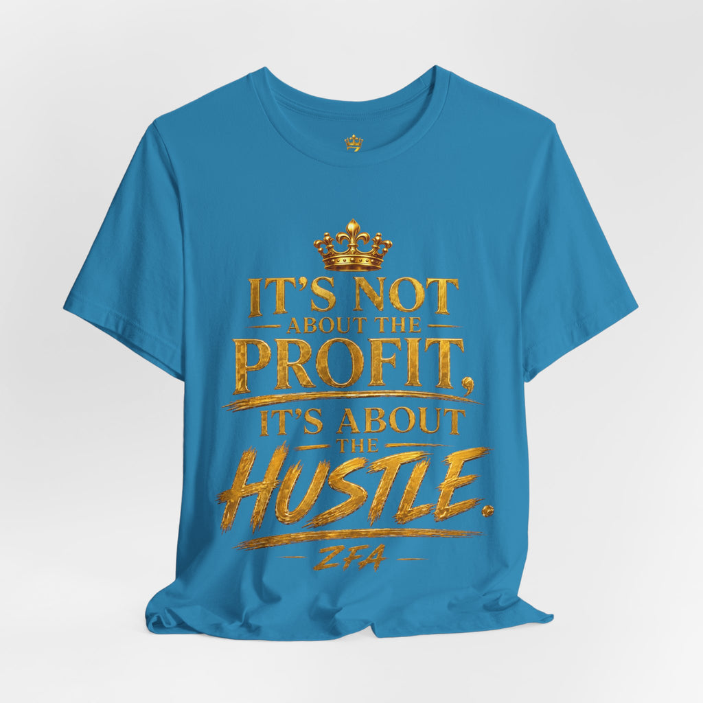 "It's Not About the Profit, It's About the Hustle" Motivational T‑Shirt
