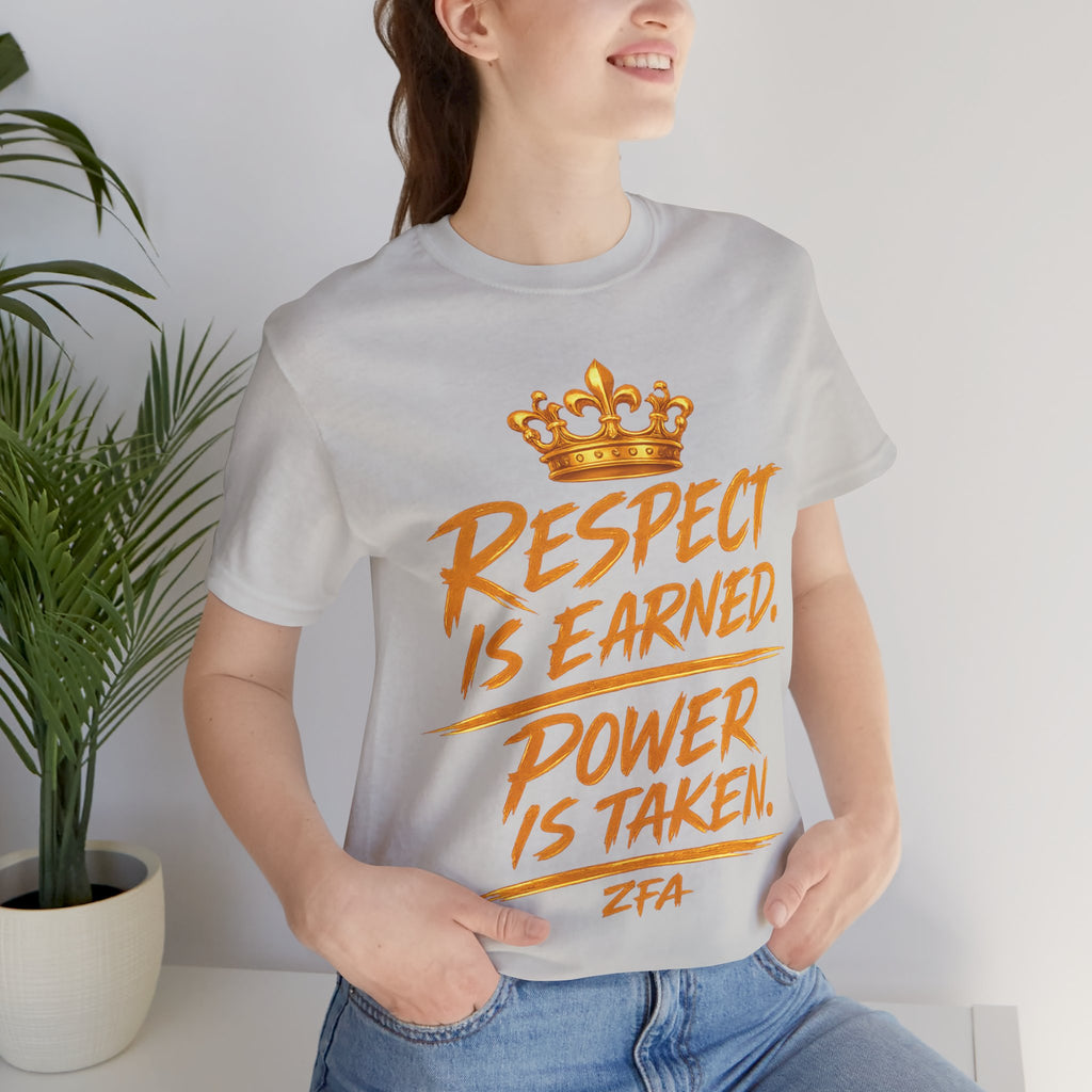 Respect Is Earned Power Is Taken T‑Shirt — Motivational Crown Graphic Tee