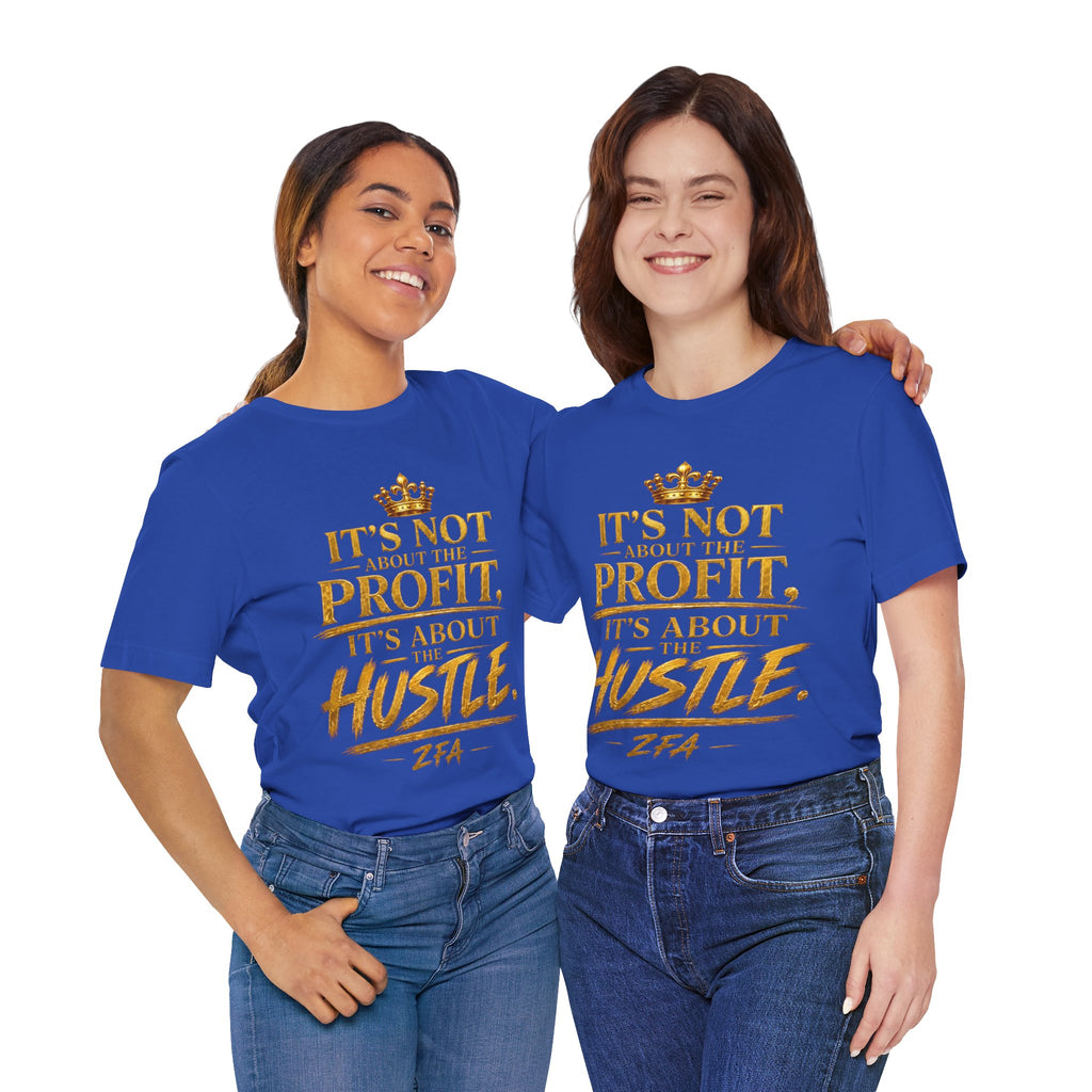 "It's Not About the Profit, It's About the Hustle" Motivational T‑Shirt