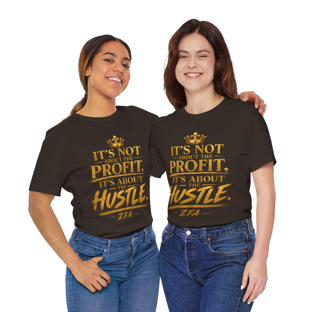 "It's Not About the Profit, It's About the Hustle" Motivational T‑Shirt