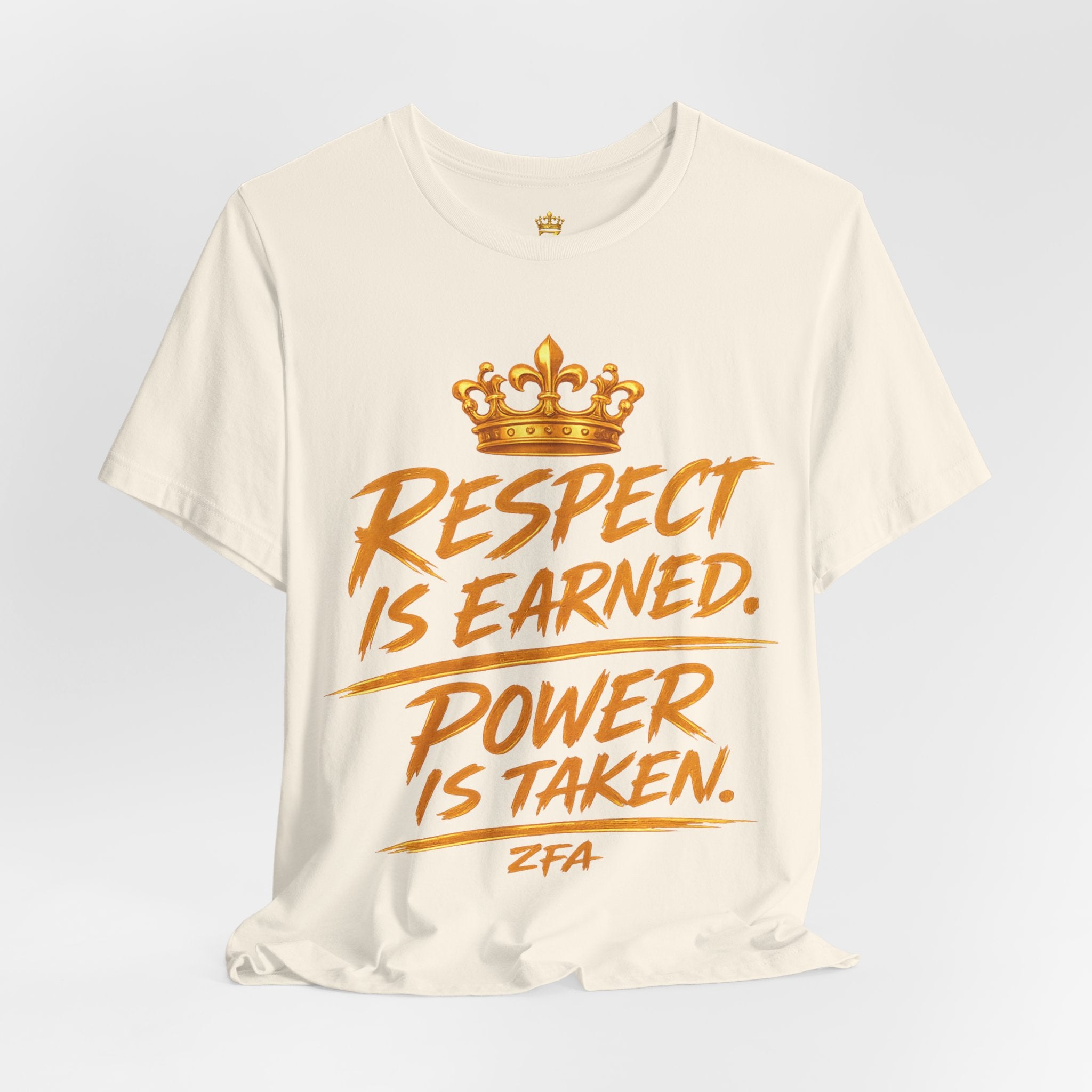 Respect Is Earned Power Is Taken T‑Shirt — Motivational Crown Graphic Tee