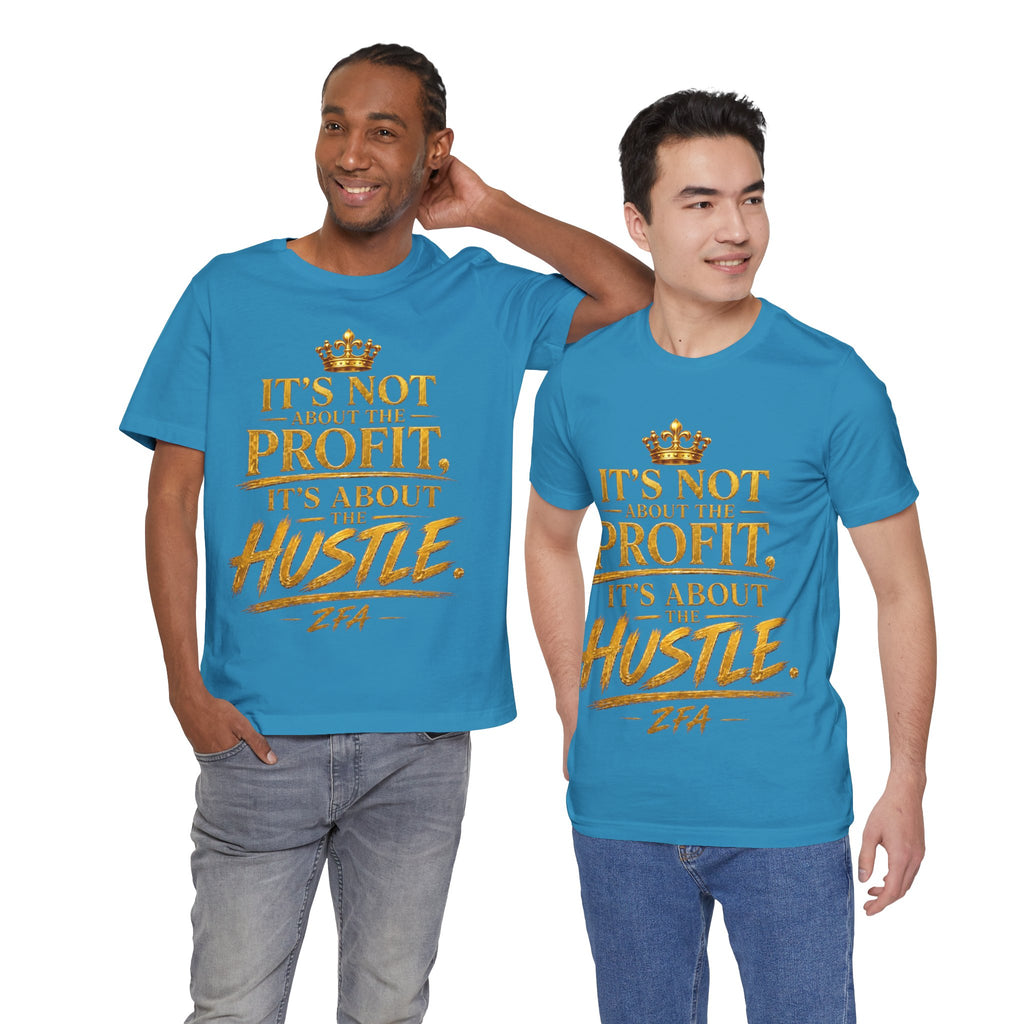 "It's Not About the Profit, It's About the Hustle" Motivational T‑Shirt