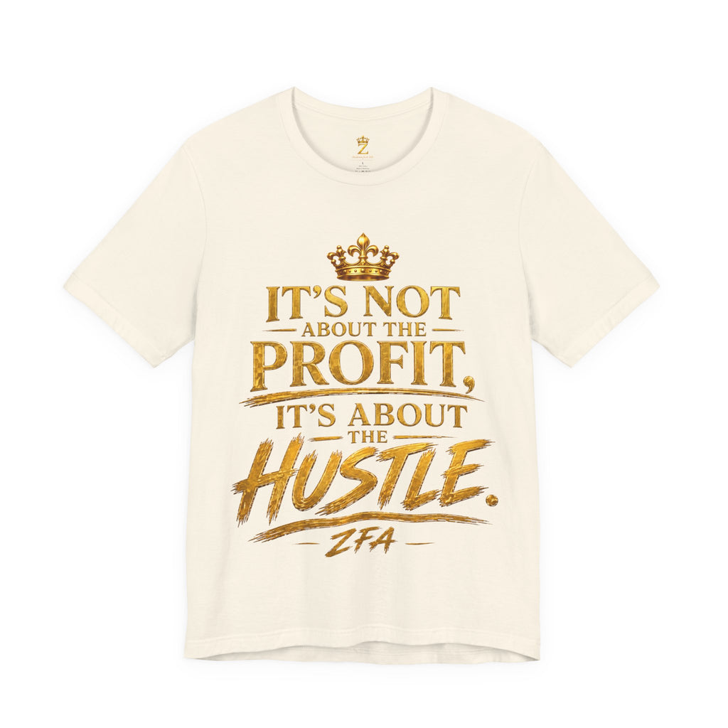 "It's Not About the Profit, It's About the Hustle" Motivational T‑Shirt
