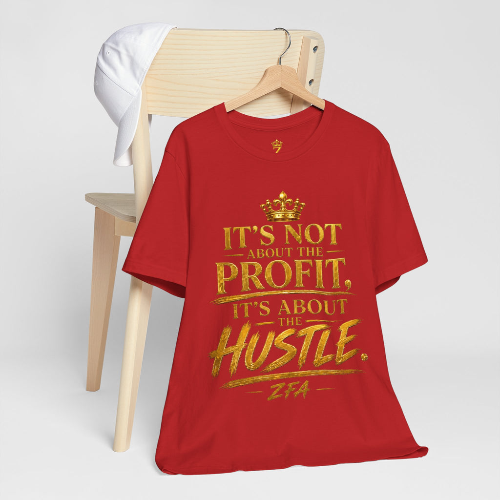 "It's Not About the Profit, It's About the Hustle" Motivational T‑Shirt