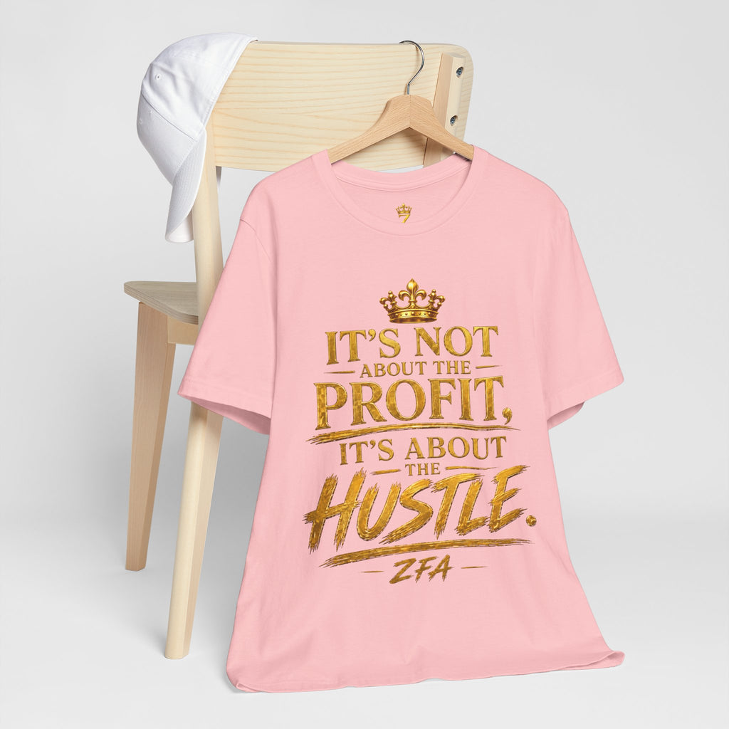 "It's Not About the Profit, It's About the Hustle" Motivational T‑Shirt
