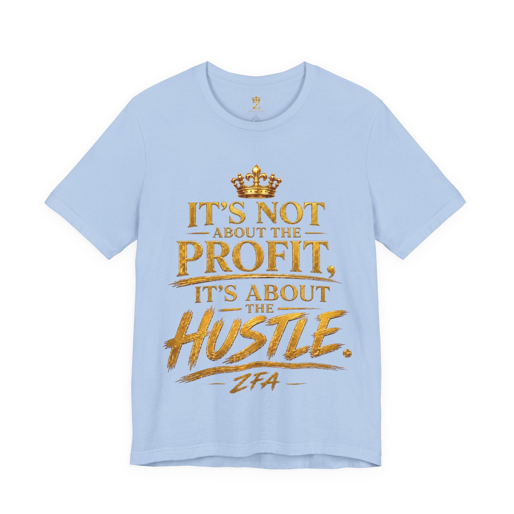 "It's Not About the Profit, It's About the Hustle" Motivational T‑Shirt