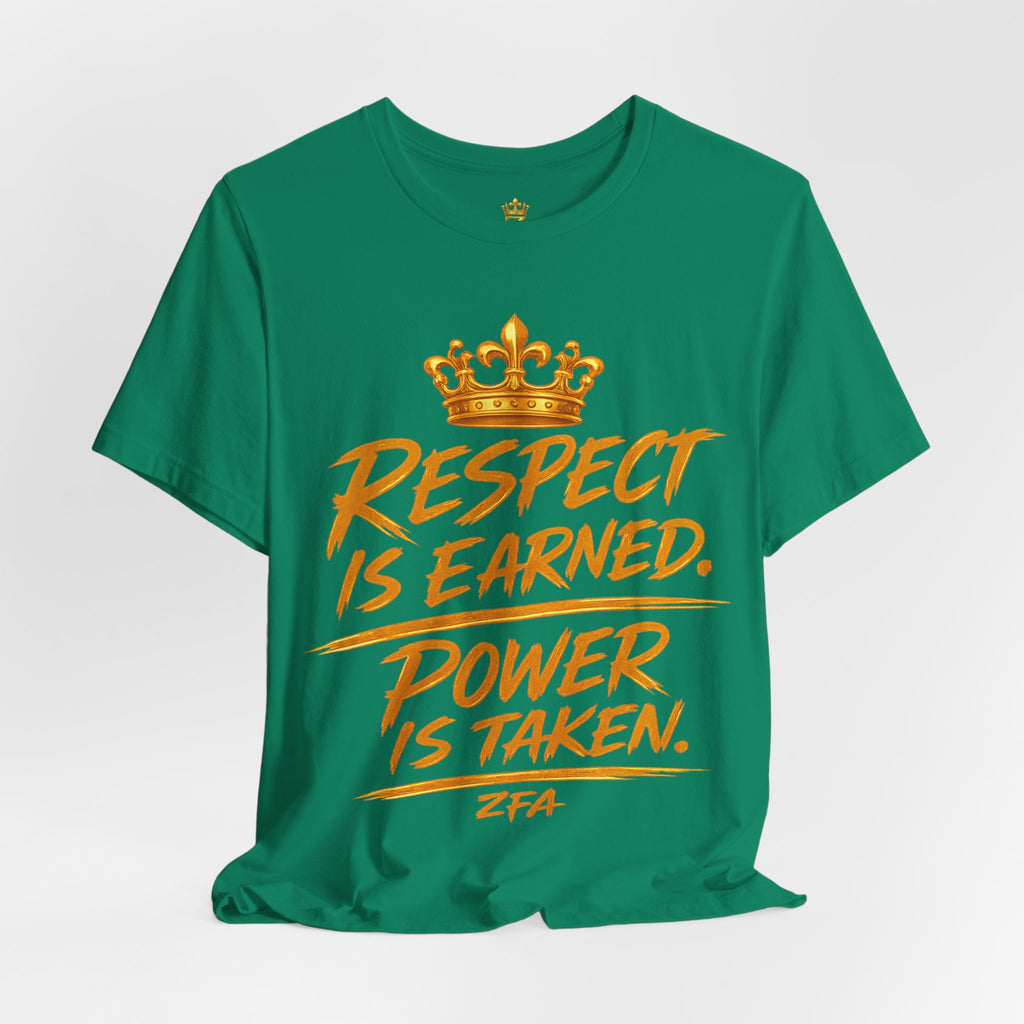 Respect Is Earned Power Is Taken T‑Shirt — Motivational Crown Graphic Tee