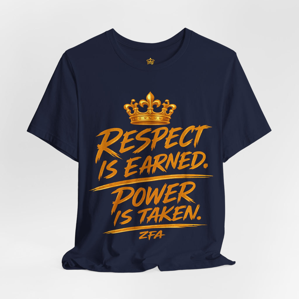 Respect Is Earned Power Is Taken T‑Shirt — Motivational Crown Graphic Tee