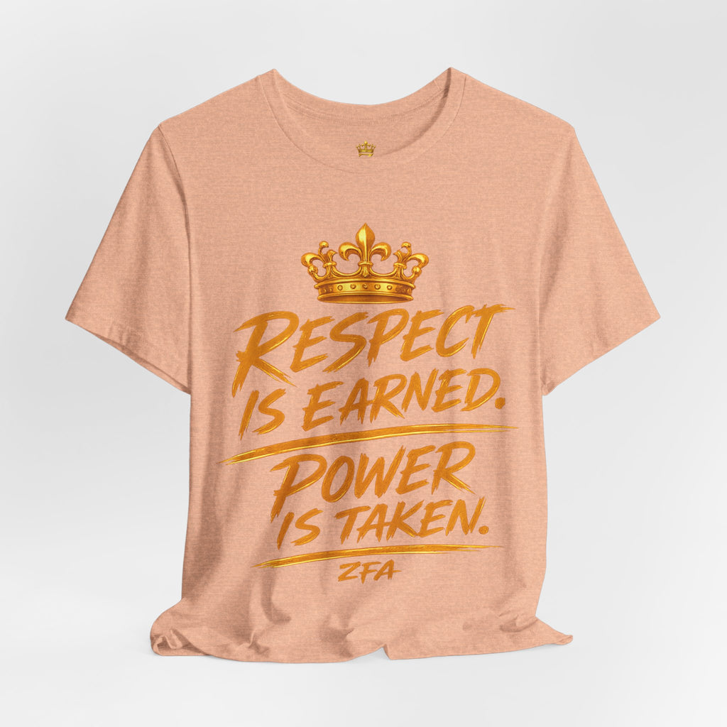 Respect Is Earned Power Is Taken T‑Shirt — Motivational Crown Graphic Tee