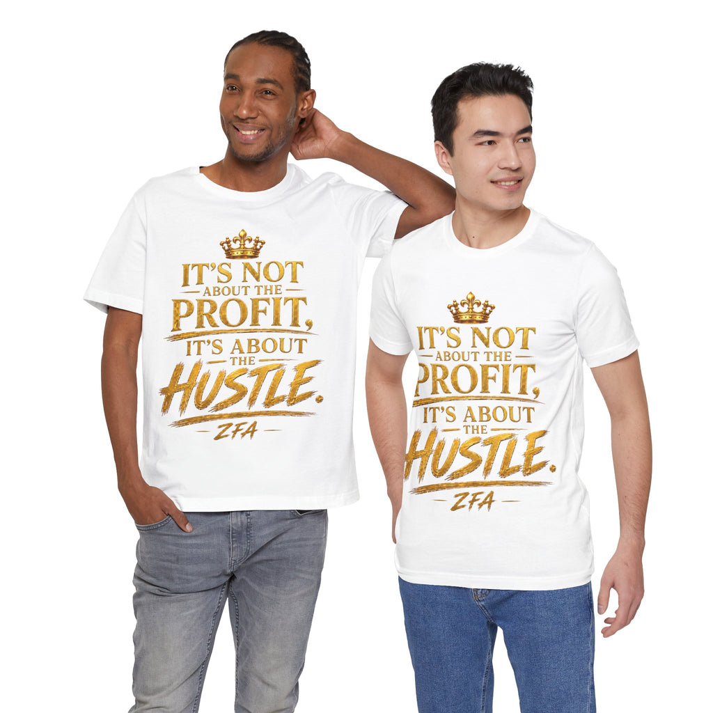 "It's Not About the Profit, It's About the Hustle" Motivational T‑Shirt