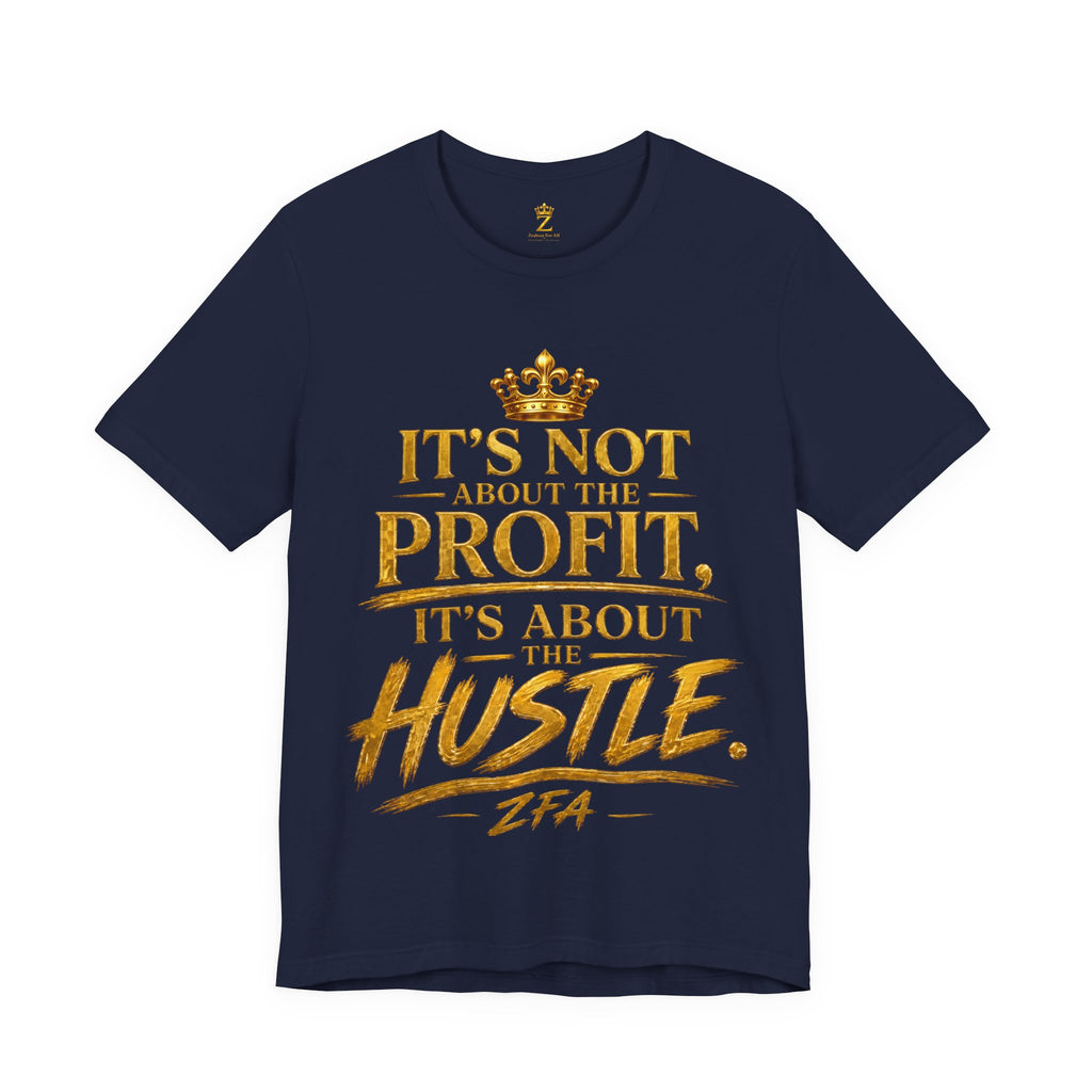 "It's Not About the Profit, It's About the Hustle" Motivational T‑Shirt