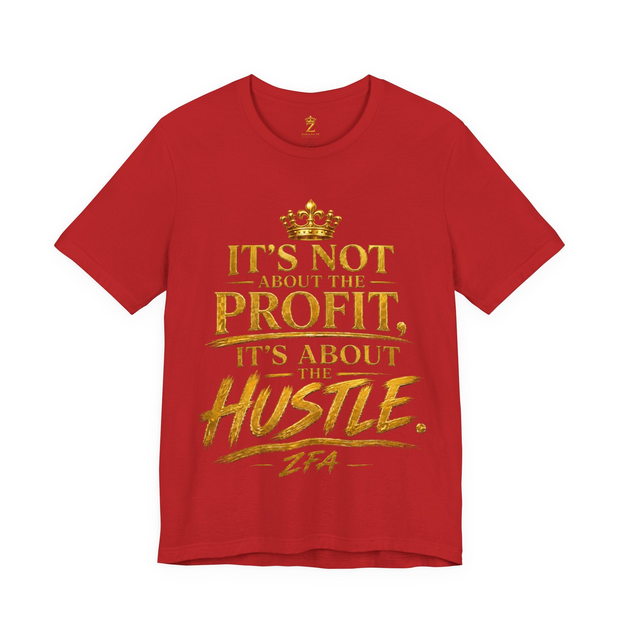 "It's Not About the Profit, It's About the Hustle" Motivational T‑Shirt