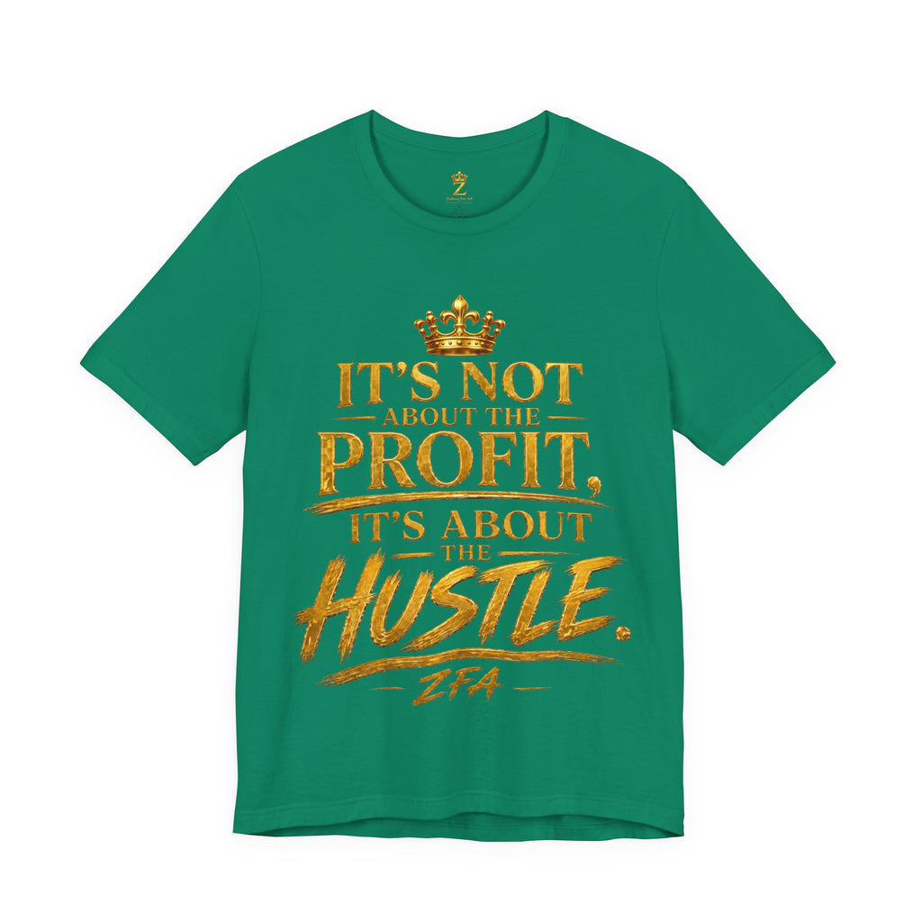 "It's Not About the Profit, It's About the Hustle" Motivational T‑Shirt