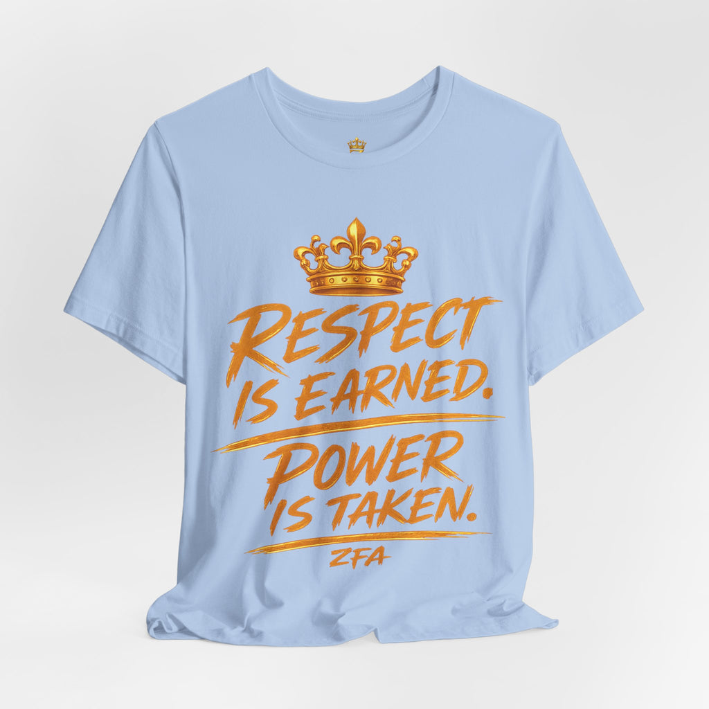 Respect Is Earned Power Is Taken T‑Shirt — Motivational Crown Graphic Tee