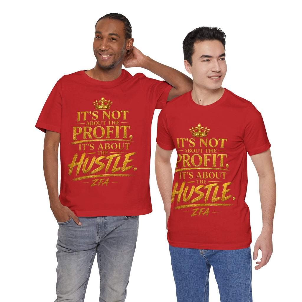 "It's Not About the Profit, It's About the Hustle" Motivational T‑Shirt