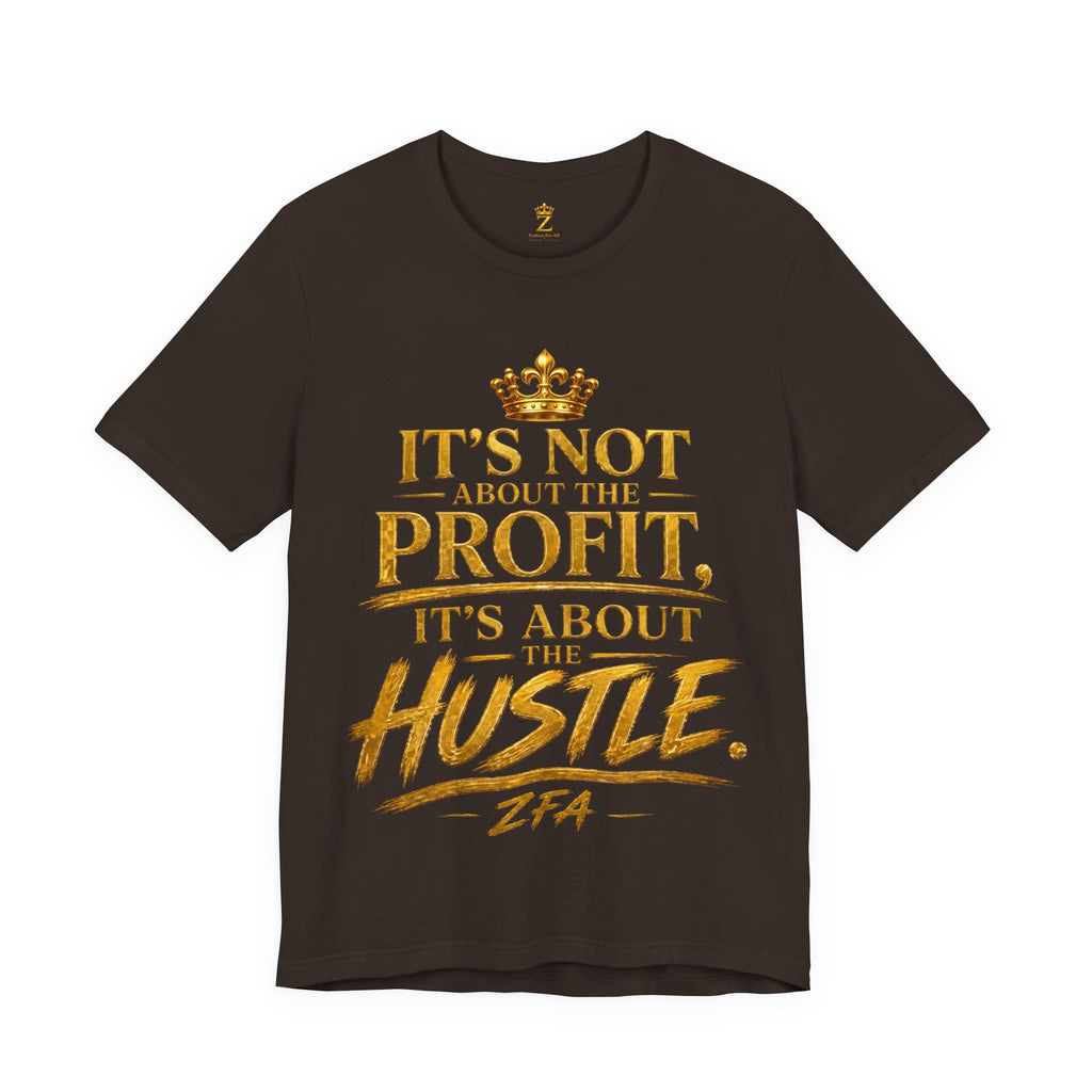 "It's Not About the Profit, It's About the Hustle" Motivational T‑Shirt