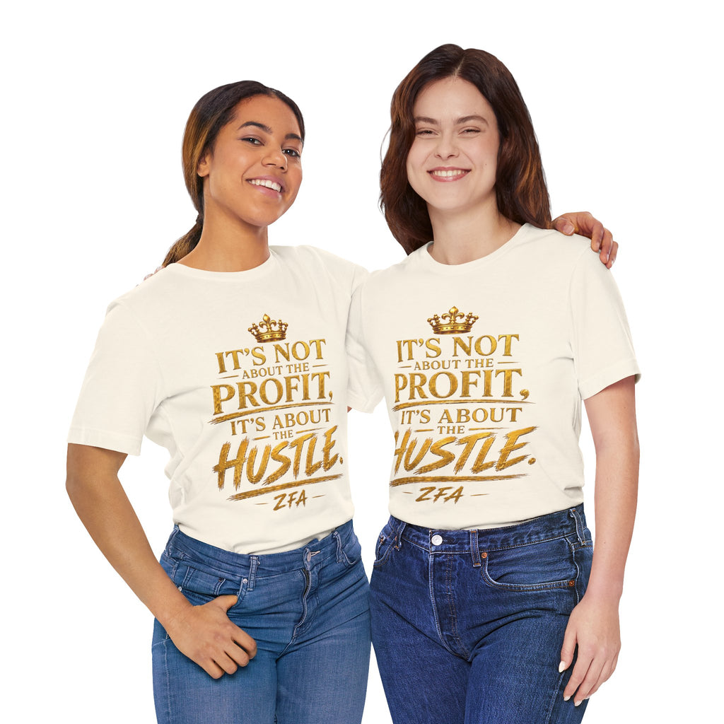 "It's Not About the Profit, It's About the Hustle" Motivational T‑Shirt