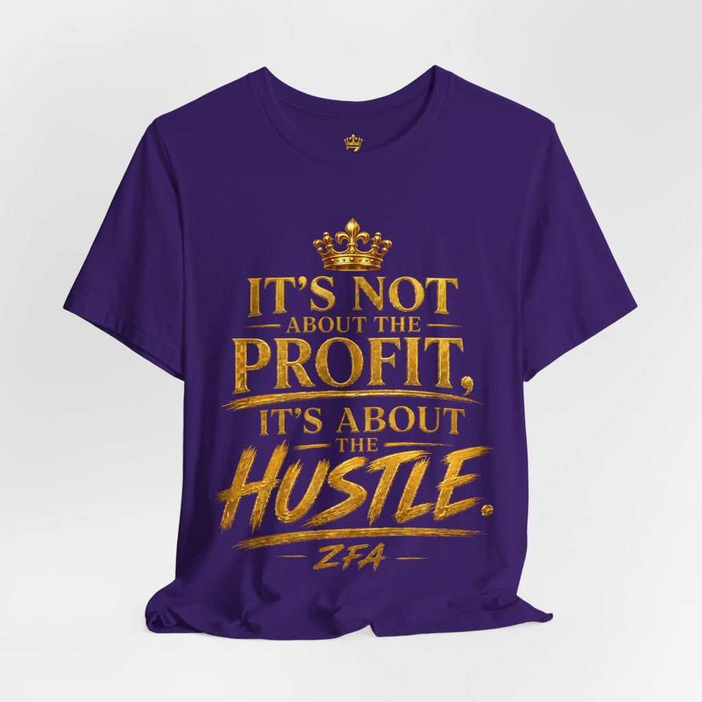 "It's Not About the Profit, It's About the Hustle" Motivational T‑Shirt