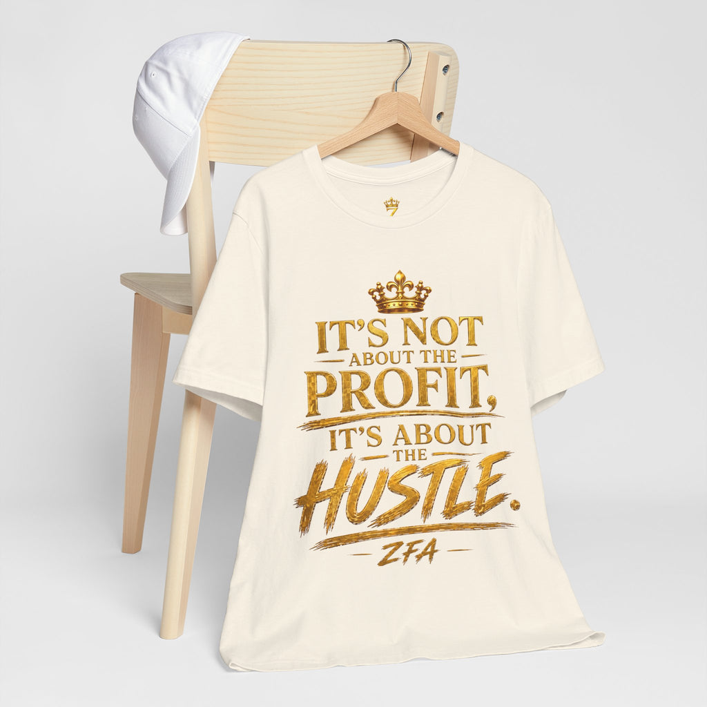 "It's Not About the Profit, It's About the Hustle" Motivational T‑Shirt