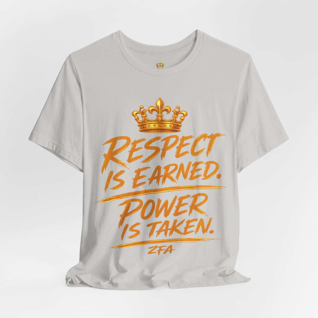 Respect Is Earned Power Is Taken T‑Shirt — Motivational Crown Graphic Tee