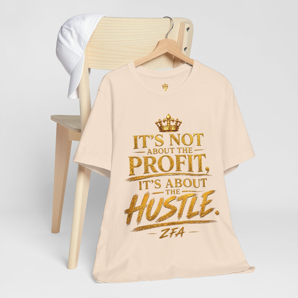 "It's Not About the Profit, It's About the Hustle" Motivational T‑Shirt