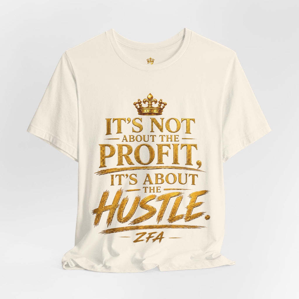 "It's Not About the Profit, It's About the Hustle" Motivational T‑Shirt