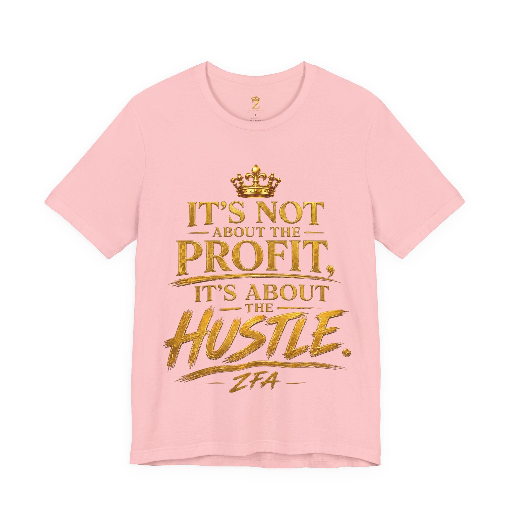 "It's Not About the Profit, It's About the Hustle" Motivational T‑Shirt