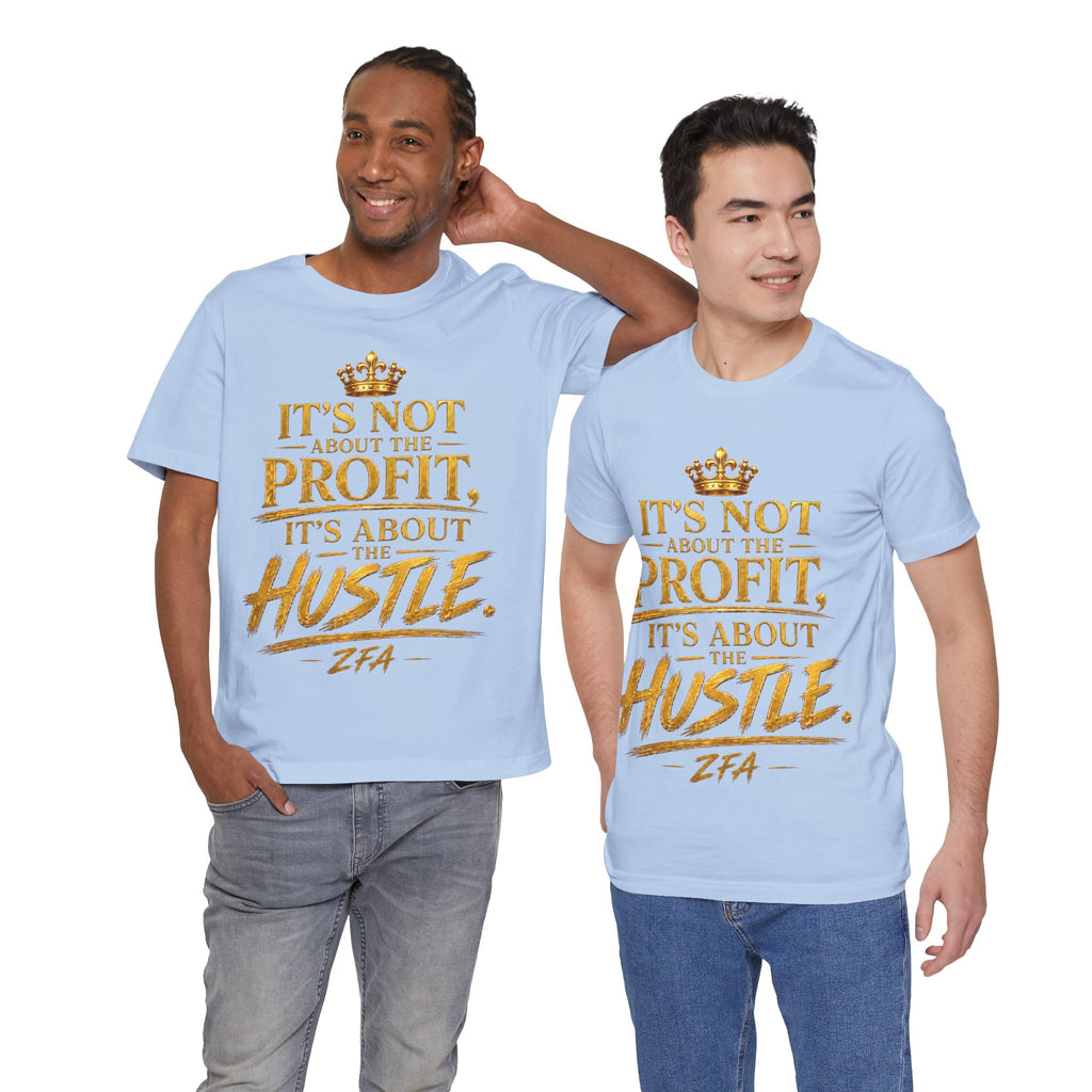 "It's Not About the Profit, It's About the Hustle" Motivational T‑Shirt