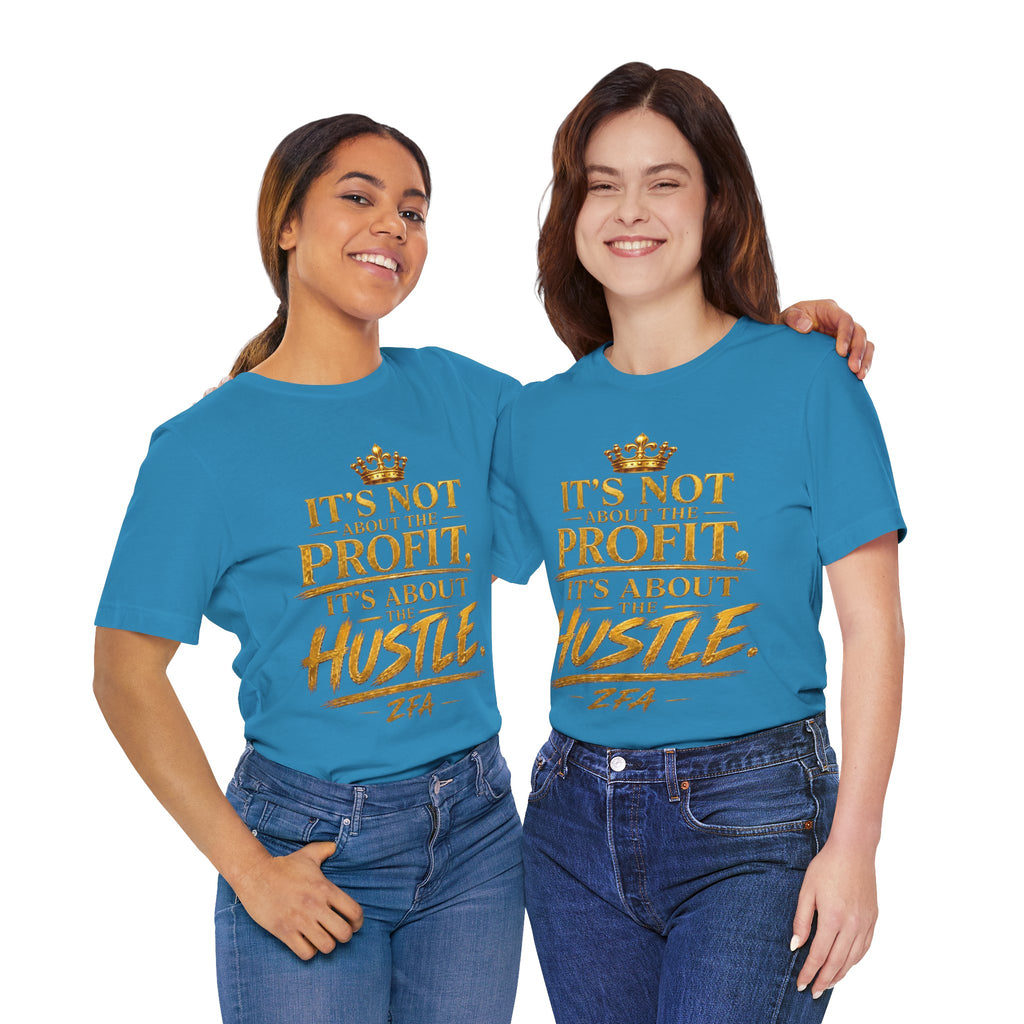"It's Not About the Profit, It's About the Hustle" Motivational T‑Shirt