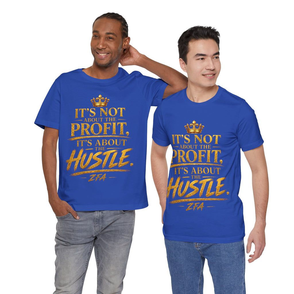 "It's Not About the Profit, It's About the Hustle" Motivational T‑Shirt
