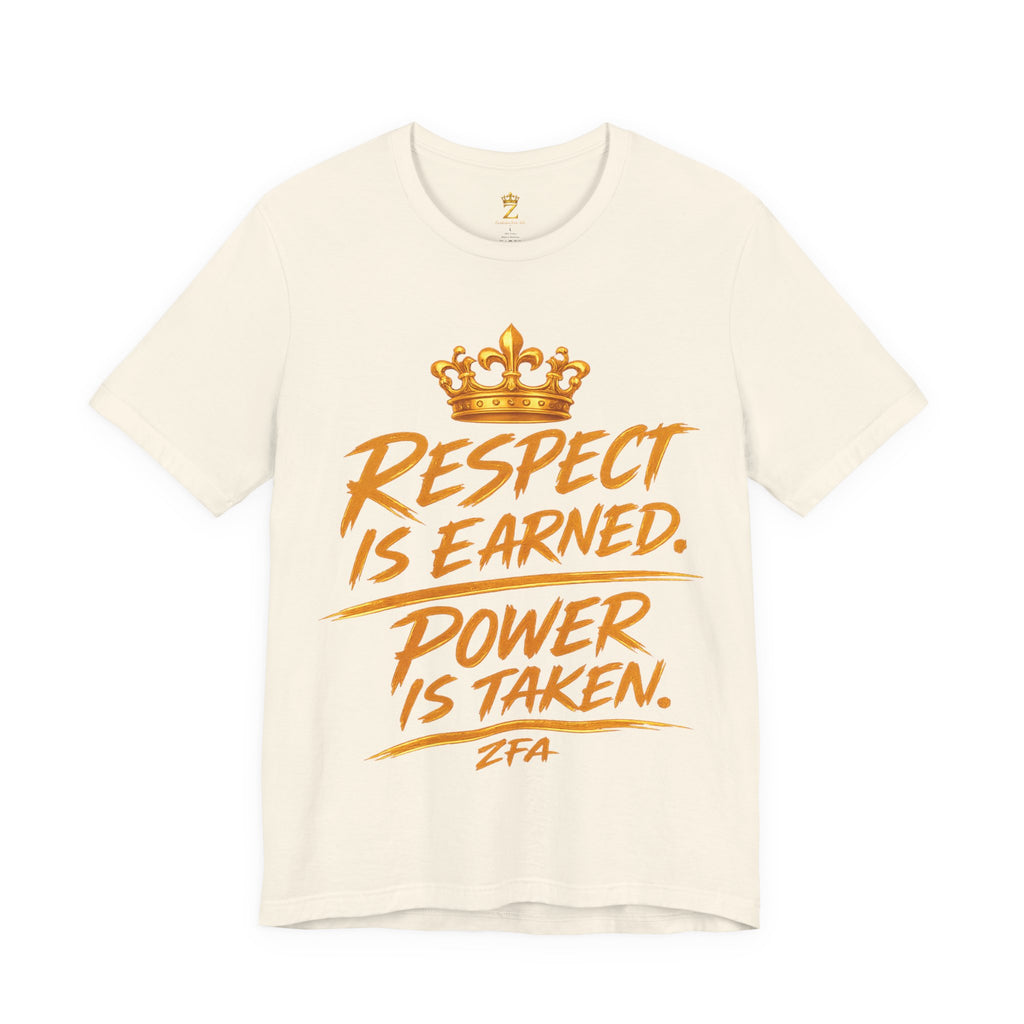 Respect Is Earned Power Is Taken T‑Shirt — Motivational Crown Graphic Tee