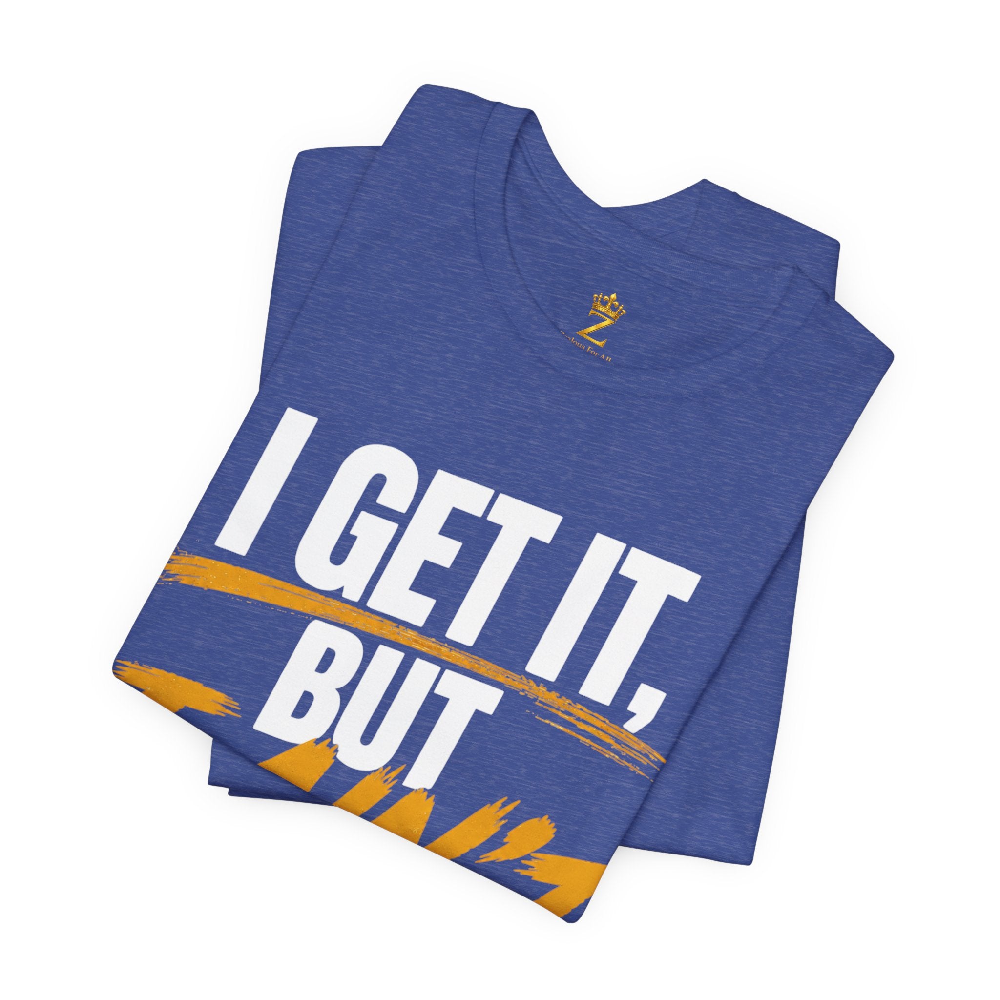 I Get It But I Ain't With It T-Shirt (White Words)